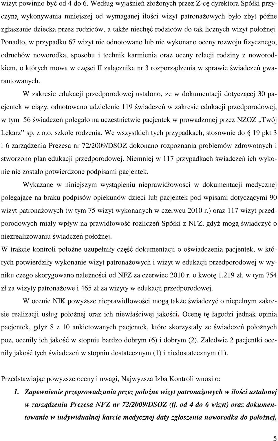 rodziców do tak licznych wizyt położnej.