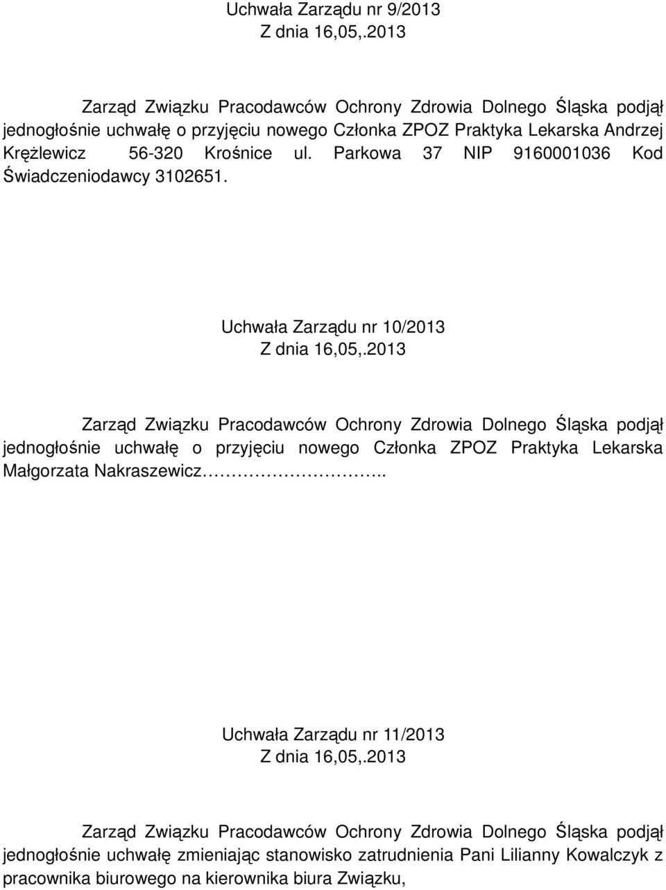 Parkowa 37 NIP 9160001036 Kod Świadczeniodawcy 3102651. Uchwała Zarządu nr 10/2013 Z dnia 16,05,.