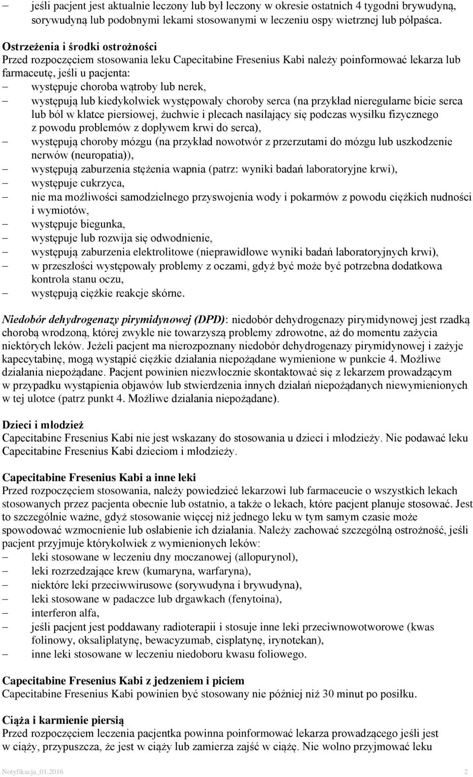 występują lub kiedykolwiek występowały choroby serca (na przykład nieregularne bicie serca lub ból w klatce piersiowej, żuchwie i plecach nasilający się podczas wysiłku fizycznego z powodu problemów