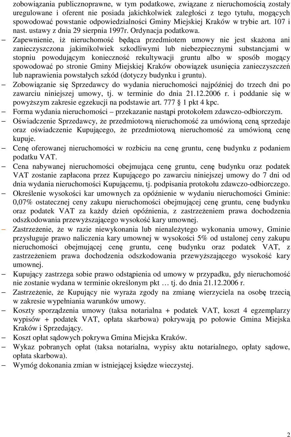 Zapewnienie, iŝ nieruchomość będąca przedmiotem umowy nie jest skaŝona ani zanieczyszczona jakimikolwiek szkodliwymi lub niebezpiecznymi substancjami w stopniu powodującym konieczność rekultywacji