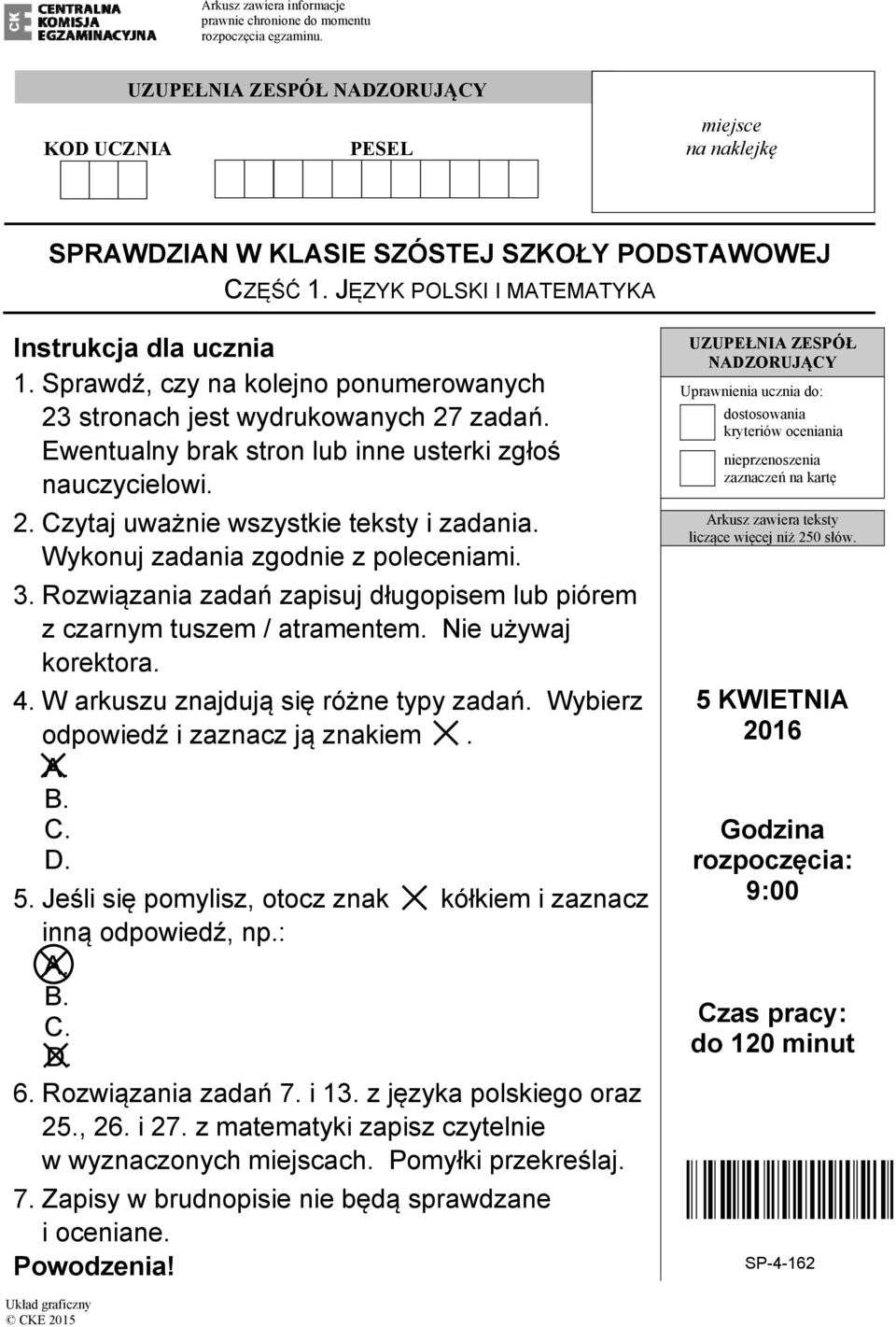 Wykonuj zadania zgodnie z poleceniami. 3. Rozwiązania zadań zapisuj długopisem lub piórem z czarnym tuszem / atramentem. Nie używaj korektora. 4. W arkuszu znajdują się różne typy zadań.