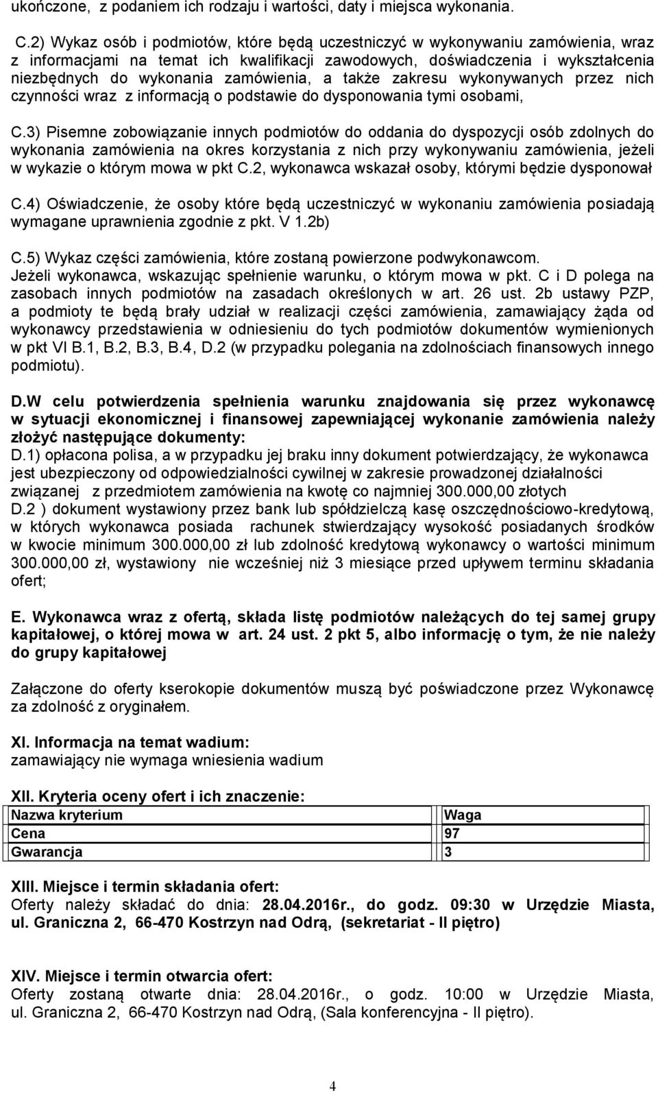 zamówienia, a także zakresu wykonywanych przez nich czynności wraz z informacją o podstawie do dysponowania tymi osobami, C.