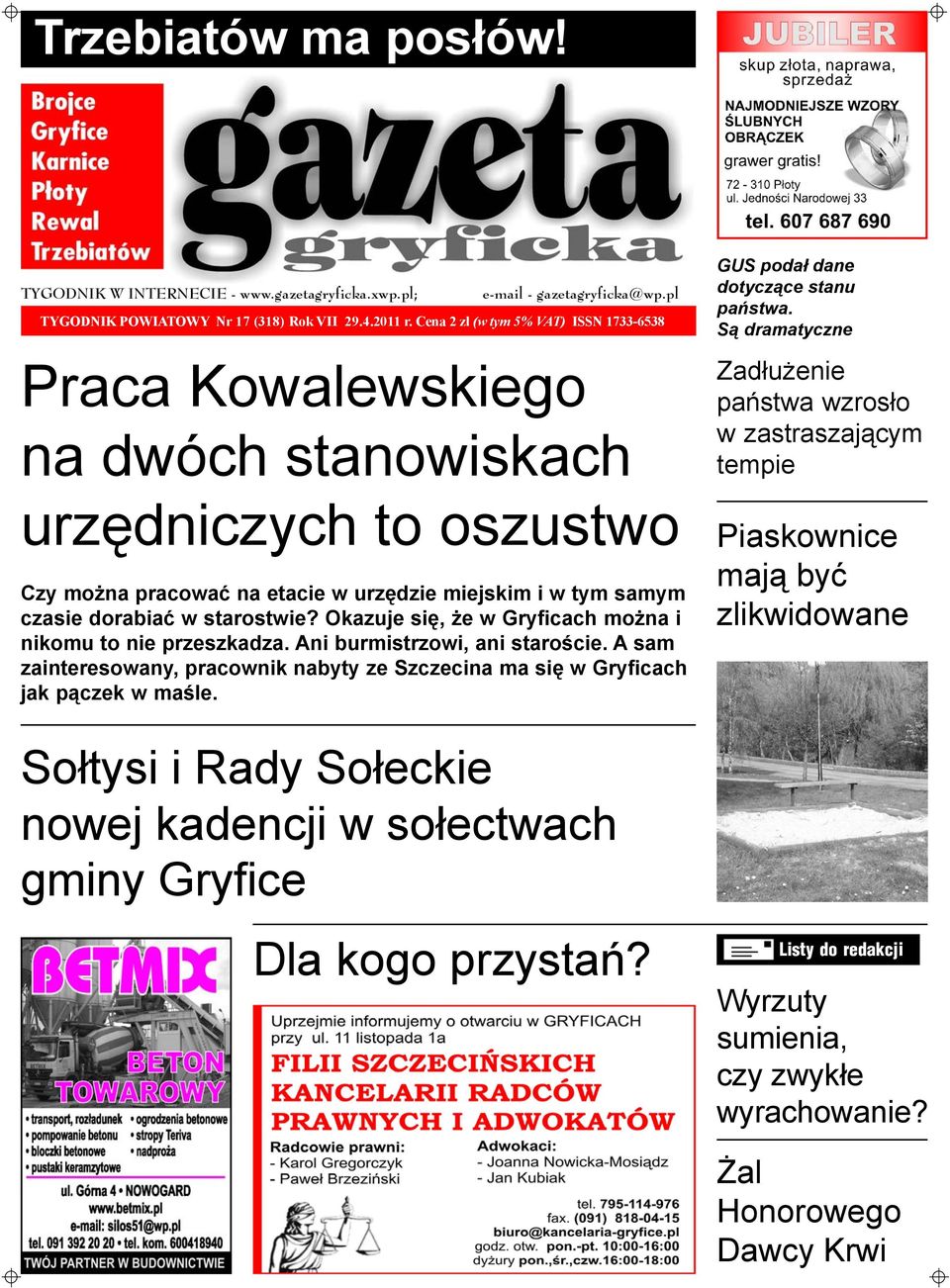 Okazuje siê, e w Gryficach mo na i nikomu to nie przeszkadza. Ani burmistrzowi, ani staroœcie. A sam zainteresowany, pracownik nabyty ze Szczecina ma siê w Gryficach jak p¹czek w maœle.