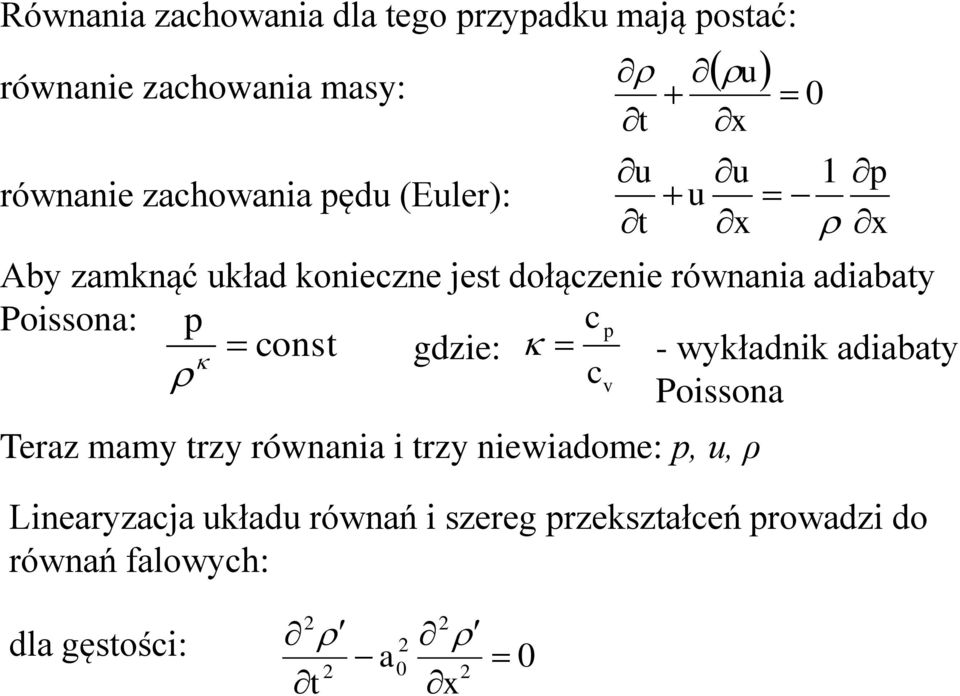 Poissona: c const gdzie: - wyładni adiabaty cv Poissona Teraz mamy trzy równania i trzy