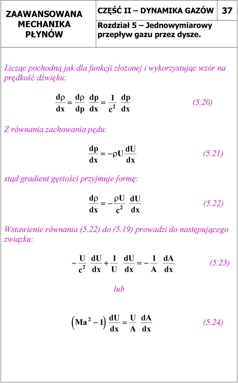 = = (5.) d c Z równania zachowania ędu: d stąd gradient gęstości rzyjmuje formę: = d (5.