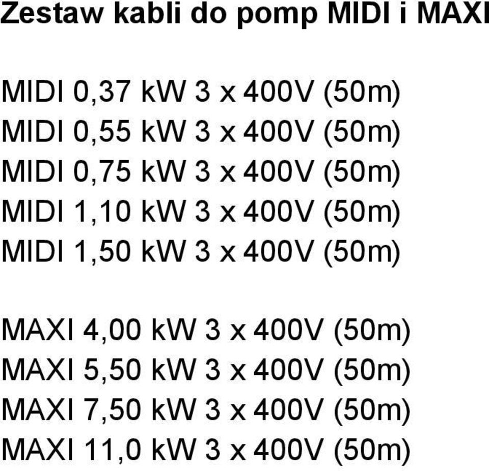 (50m) 3 x 400V (50m) 3 x 400V (50m) MAXI 4,00 kw MAXI 5,50 kw MAXI