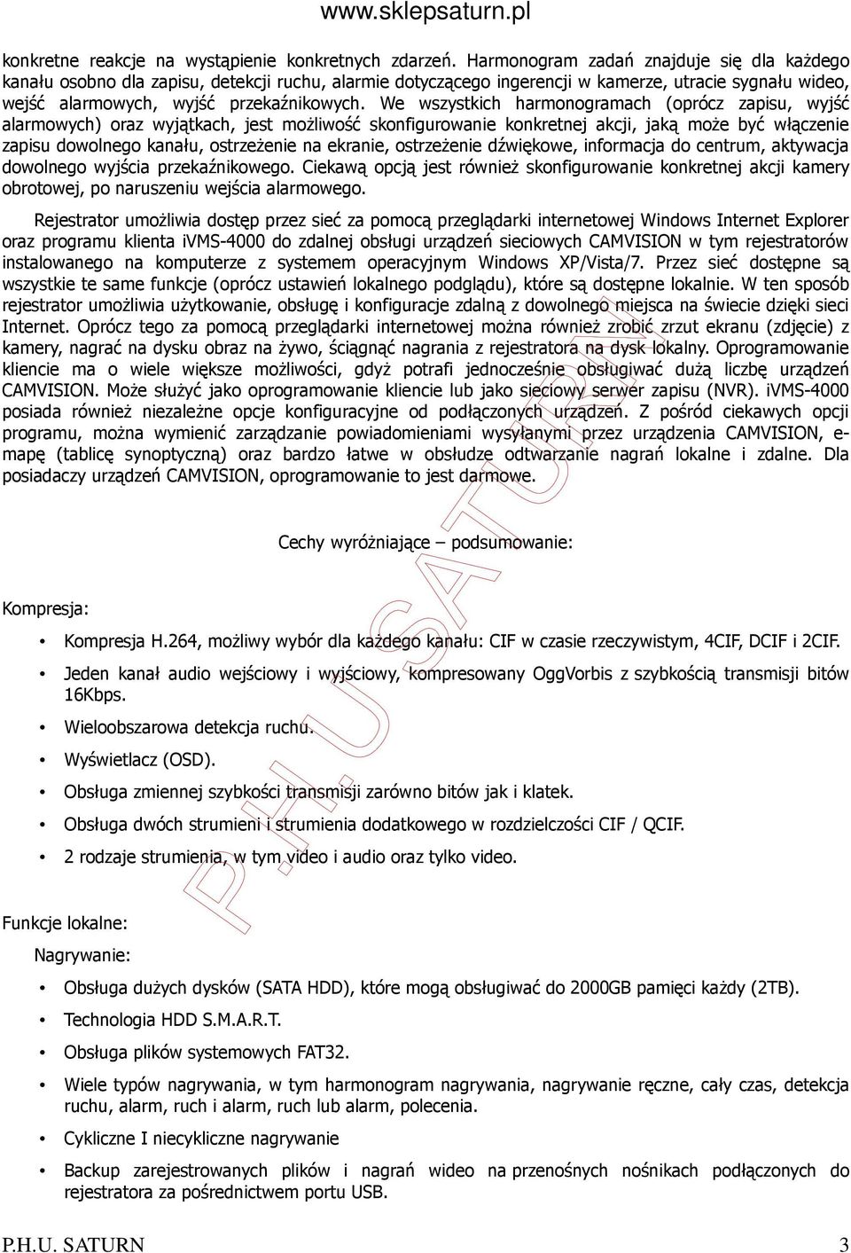 We wszystkich harmonogramach (oprócz zapisu, wyjść alarmowych) oraz wyjątkach, jest możliwość skonfigurowanie konkretnej akcji, jaką może być włączenie zapisu dowolnego kanału, ostrzeżenie na