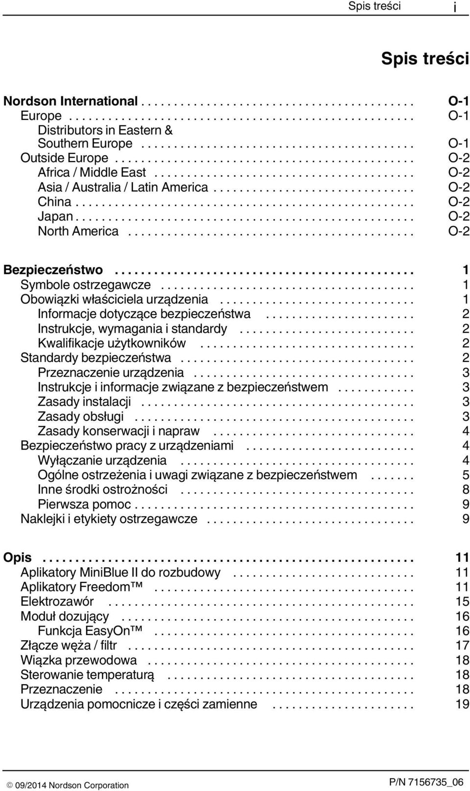 .. 2 Instrukcje, wymagania i standardy... 2 Kwalifikacje użytkowników... 2 Standardy bezpieczeństwa... 2 Przeznaczenie urządzenia... 3 Instrukcje i informacje związane z bezpieczeństwem.