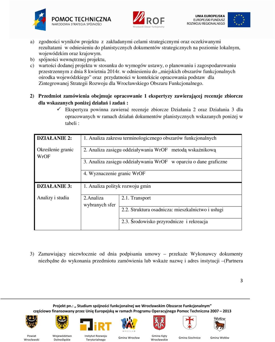 w odniesieniu do miejskich obszarów funkcjonalnych ośrodka wojewódzkiego oraz przydatności w kontekście opracowania podstaw dla Zintegrowanej Strategii Rozwoju dla Wrocławskiego Obszaru