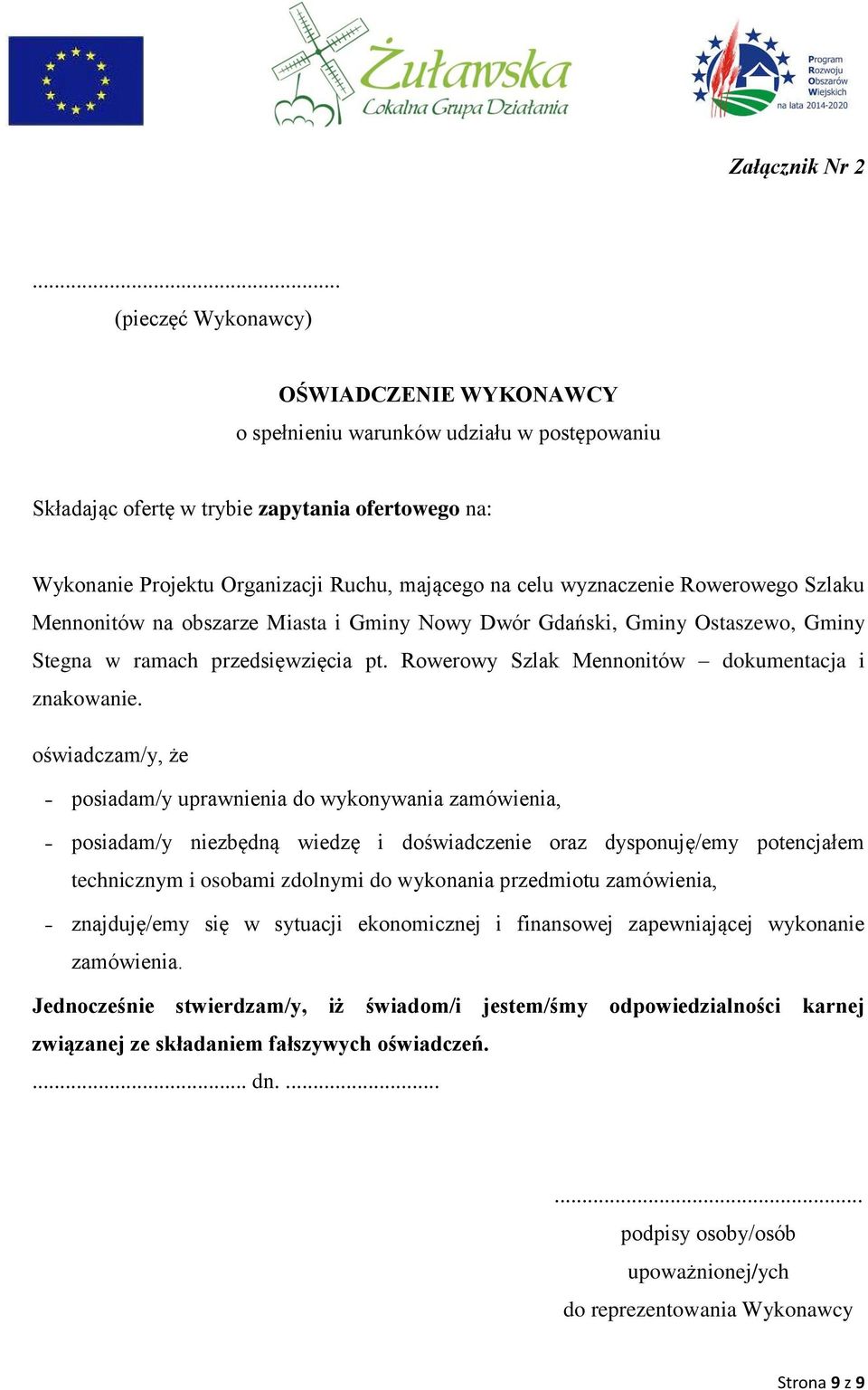 wyznaczenie Rowerowego Szlaku Mennonitów na obszarze Miasta i Gminy Nowy Dwór Gdański, Gminy Ostaszewo, Gminy Stegna w ramach przedsięwzięcia pt. Rowerowy Szlak Mennonitów dokumentacja i znakowanie.