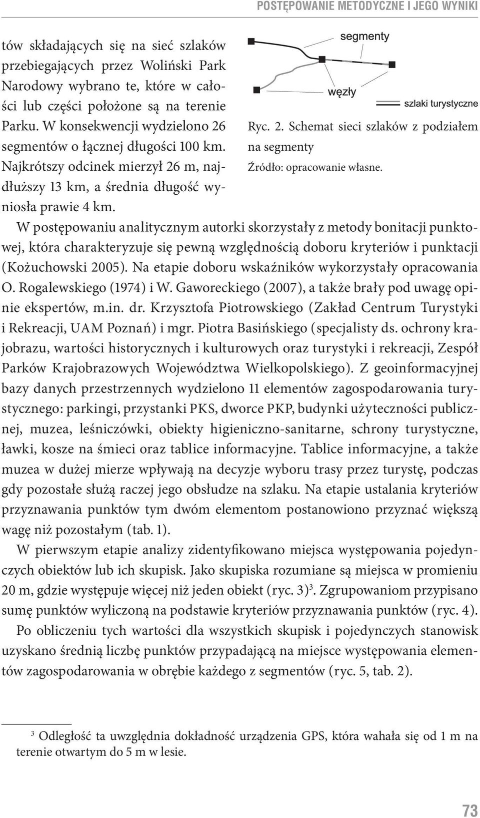dłuższy 13 km, a średnia długość wyniosła prawie 4 km.