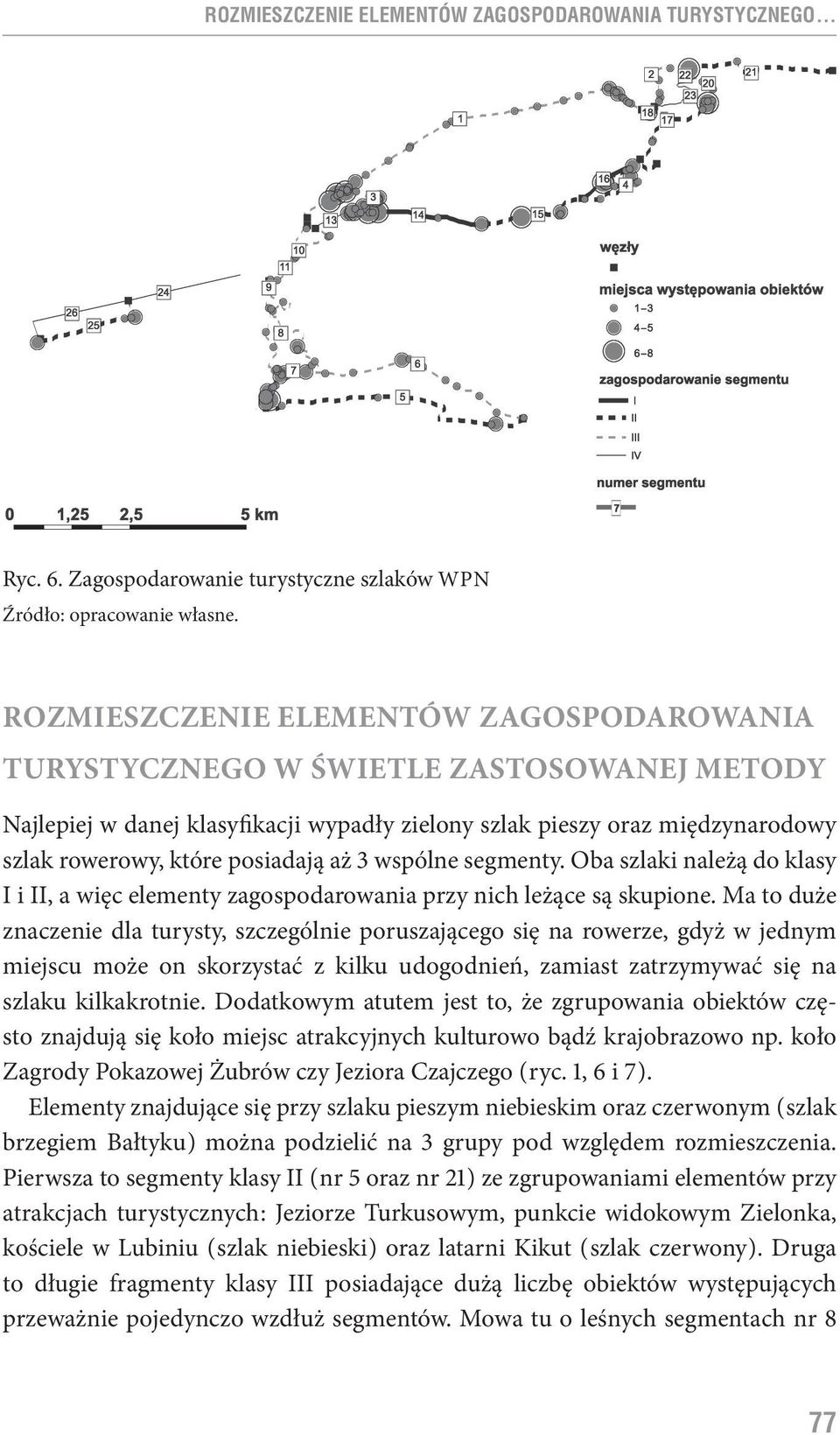 aż 3 wspólne segmenty. Oba szlaki należą do klasy I i II, a więc elementy zagospodarowania przy nich leżące są skupione.