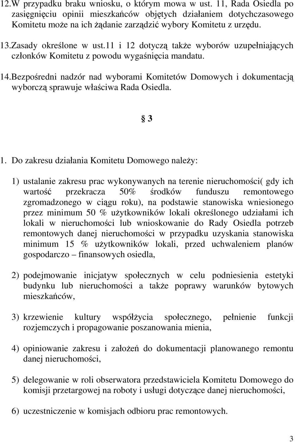 11 i 12 dotyczą także wyborów uzupełniających członków Komitetu z powodu wygaśnięcia mandatu. 14.