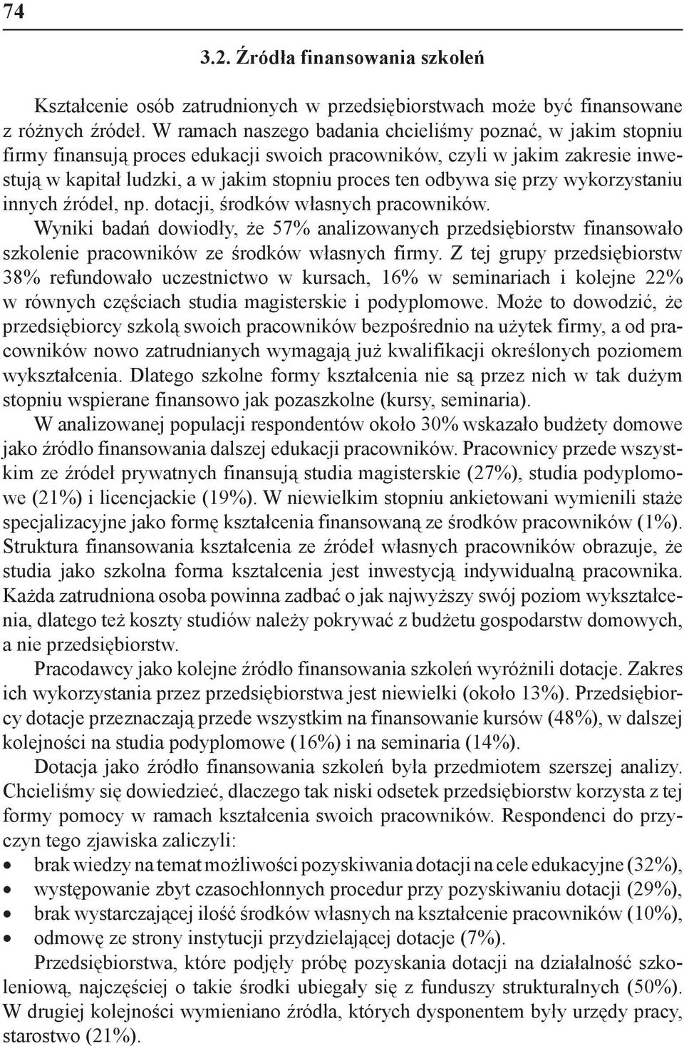 się przy wykorzystaniu innych źródeł, np. dotacji, środków własnych pracowników.