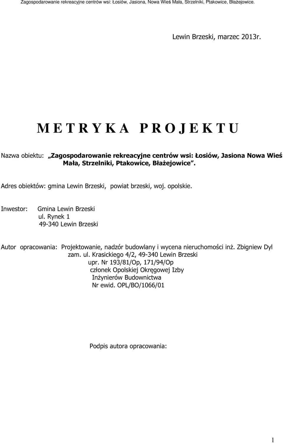 Błażejowice. Adres obiektów: gmina Lewin Brzeski, powiat brzeski, woj. opolskie. Inwestor: Gmina Lewin Brzeski ul.