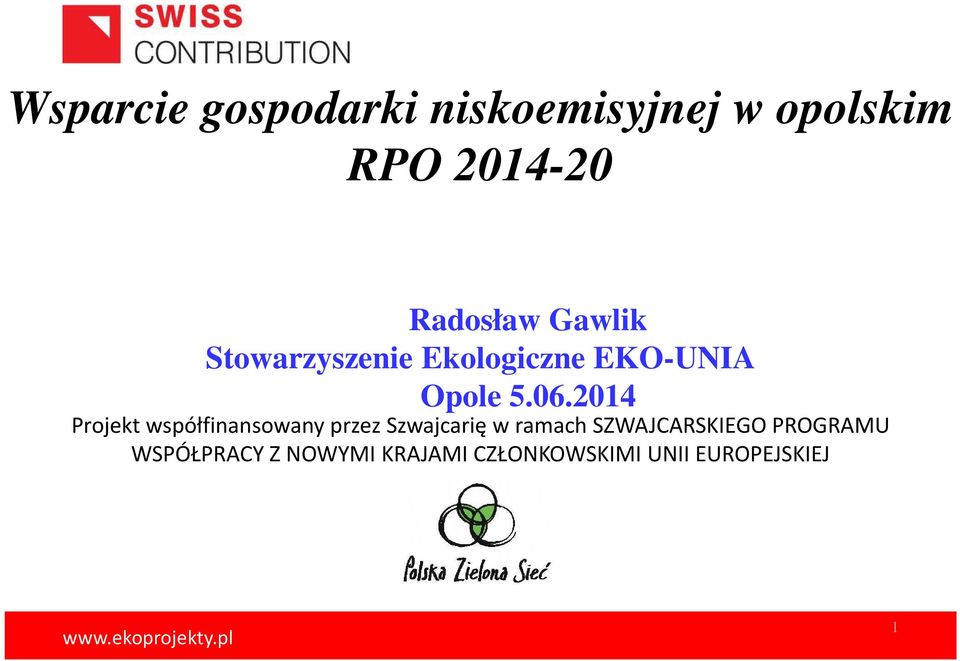 2014 Projekt współfinansowany przez Szwajcarię w ramach SZWAJCARSKIEGO
