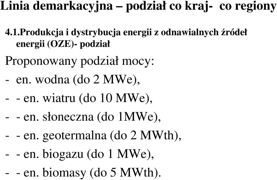 Proponowany podział mocy: - en. wodna (do 2 MWe), - - en.