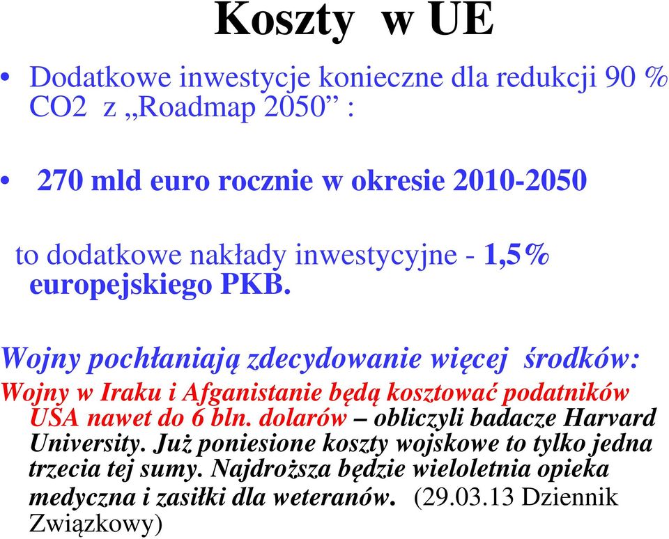 Wojny pochłaniają zdecydowanie więcej środków: Wojny w Iraku i Afganistanie będą kosztować podatników USA nawet do 6 bln.