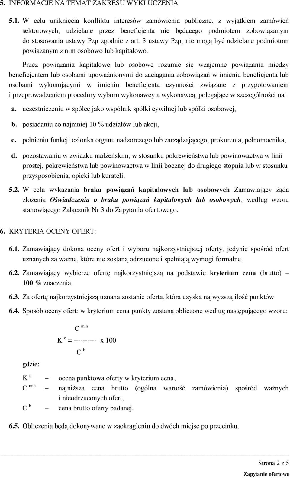 3 ustawy Pzp, nie mogą być udzielane podmiotom powiązanym z nim osobowo lub kapitałowo.