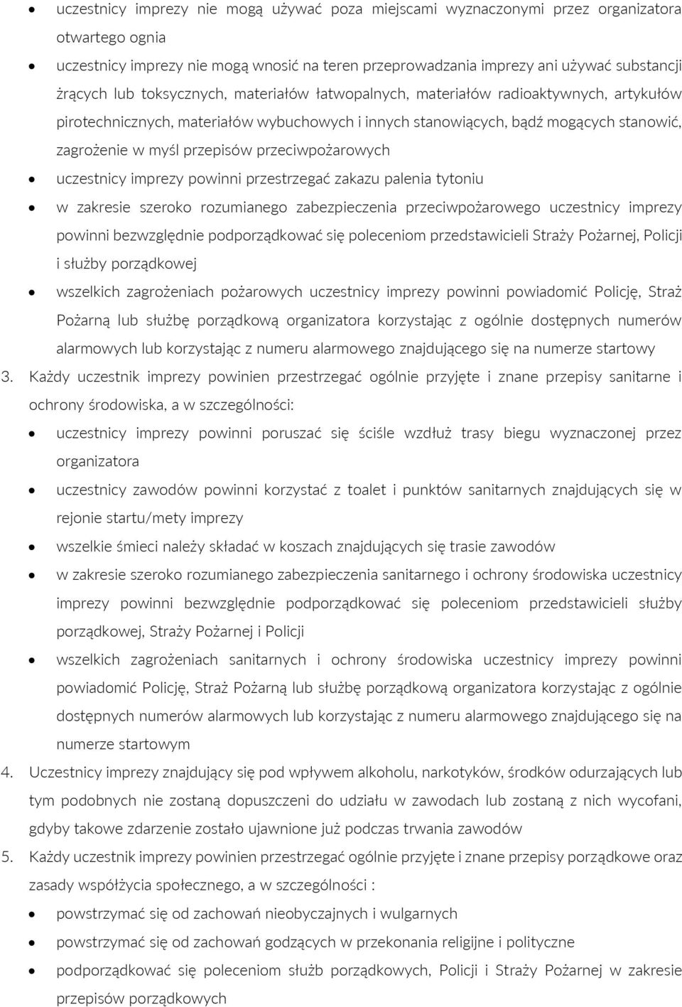 przeciwpożarowych uczestnicy imprezy powinni przestrzegać zakazu palenia tytoniu w zakresie szeroko rozumianego zabezpieczenia przeciwpożarowego uczestnicy imprezy powinni bezwzględnie podporządkować