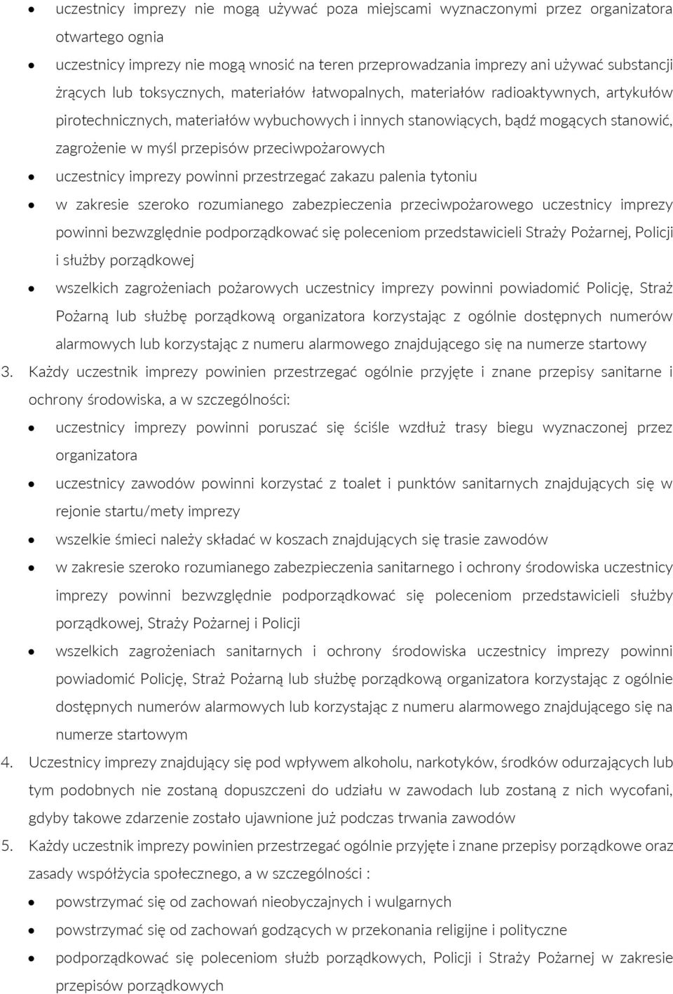 przeciwpożarowych uczestnicy imprezy powinni przestrzegać zakazu palenia tytoniu w zakresie szeroko rozumianego zabezpieczenia przeciwpożarowego uczestnicy imprezy powinni bezwzględnie podporządkować