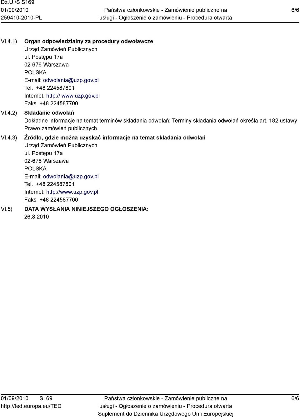 pl Faks +48 224587700 Składanie odwołań Dokładne informacje na temat terminów składania odwołań: Terminy składania odwołań określa art.