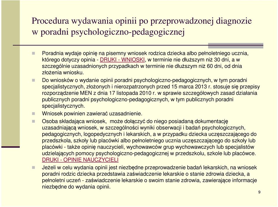 Do wniosków o wydanie opinii poradni psychologiczno-pedagogicznych, w tym poradni specjalistycznych, złożonych i nierozpatrzonych przed 15 marca 2013 r.