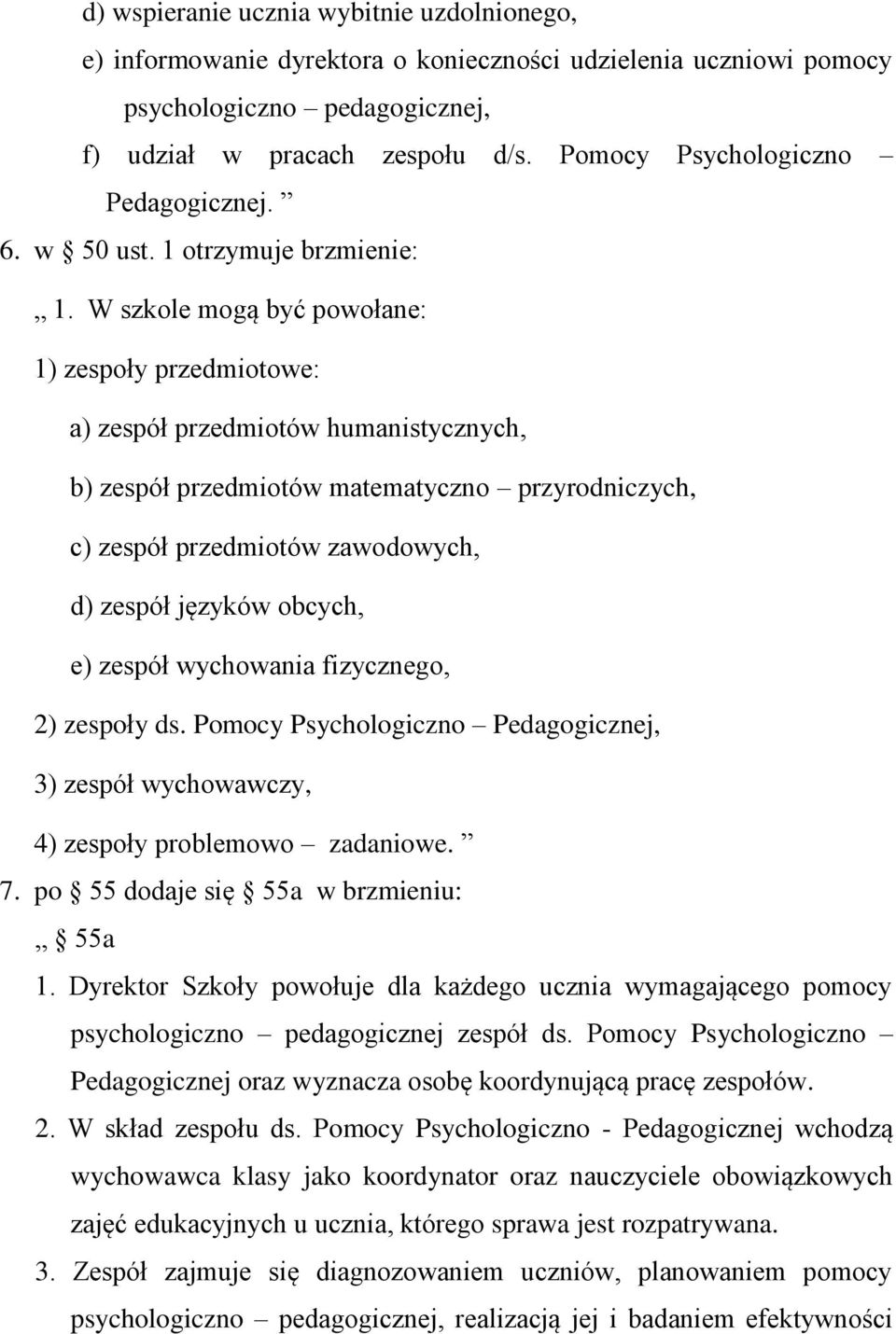 W szkole mogą być powołane: 1) zespoły przedmiotowe: a) zespół przedmiotów humanistycznych, b) zespół przedmiotów matematyczno przyrodniczych, c) zespół przedmiotów zawodowych, d) zespół języków