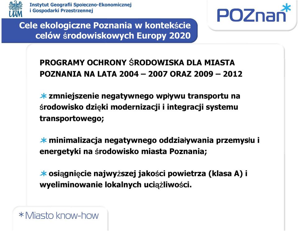 modernizacji i integracji systemu transportowego; minimalizacja negatywnego oddziaływania przemysłu i energetyki