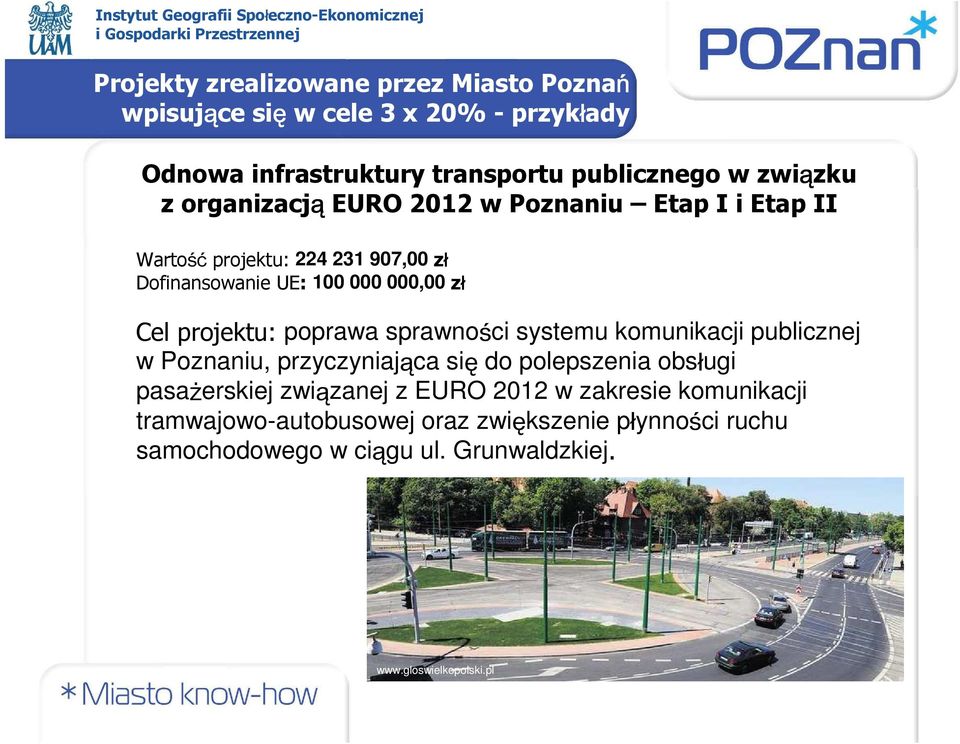 poprawa sprawności systemu komunikacji publicznej w Poznaniu, przyczyniająca się do polepszenia obsługi pasażerskiej związanej z EURO 2012