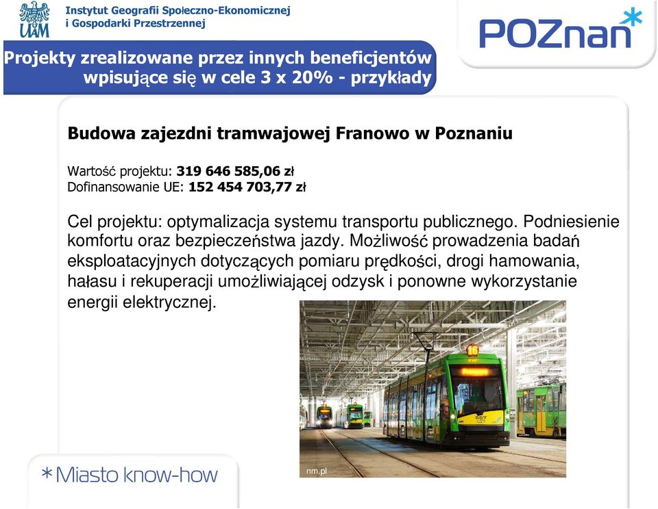 transportu publicznego. Podniesienie komfortu oraz bezpieczeństwa jazdy.