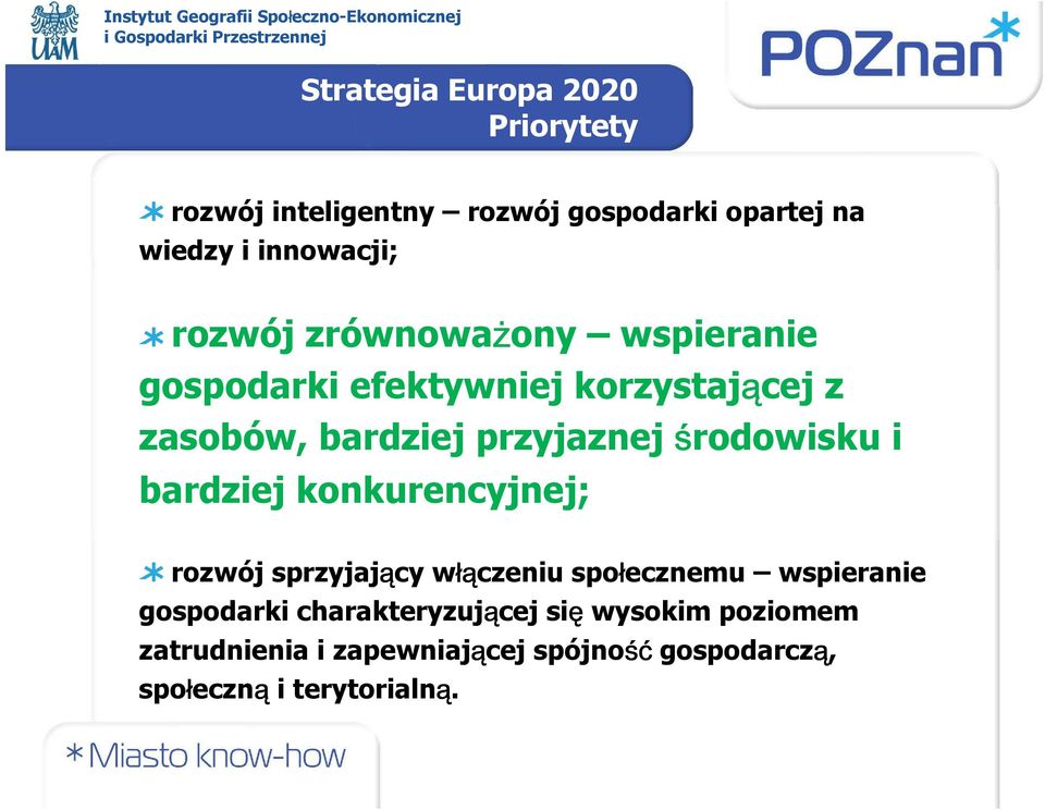 środowisku i bardziej konkurencyjnej; rozwój sprzyjający włą łączeniu społecznemu wspieranie gospodarki