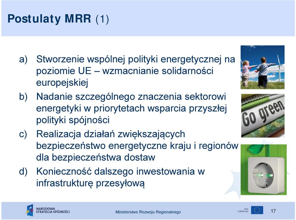 polityki spójności c) Realizacja działań zwiększających bezpieczeństwo energetyczne kraju i regionów dla