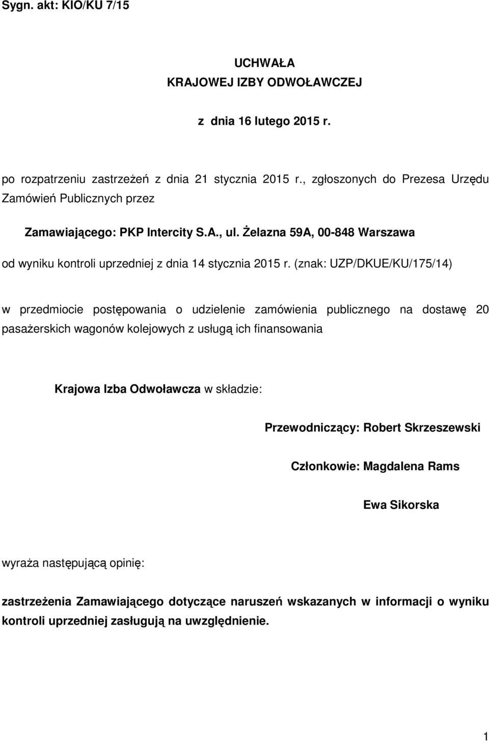 (znak: UZP/DKUE/KU/175/14) w przedmiocie postępowania o udzielenie zamówienia publicznego na dostawę 20 pasażerskich wagonów kolejowych z usługą ich finansowania Krajowa Izba Odwoławcza