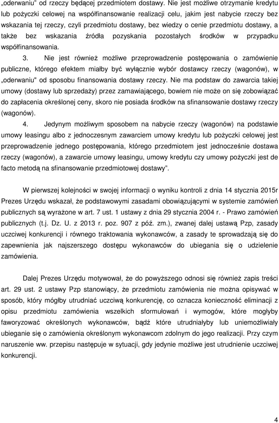 przedmiotu dostawy, a także bez wskazania źródła pozyskania pozostałych środków w przypadku współfinansowania. 3.