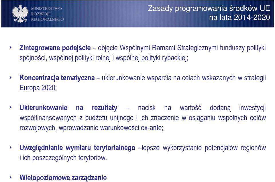 na rezultaty nacisk na wartość dodaną inwestycji współfinansowanych z budŝetu unijnego i ich znaczenie w osiąganiu wspólnych celów rozwojowych,