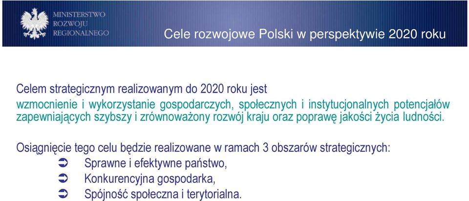 zrównowaŝony rozwój kraju oraz poprawę jakości Ŝycia ludności.