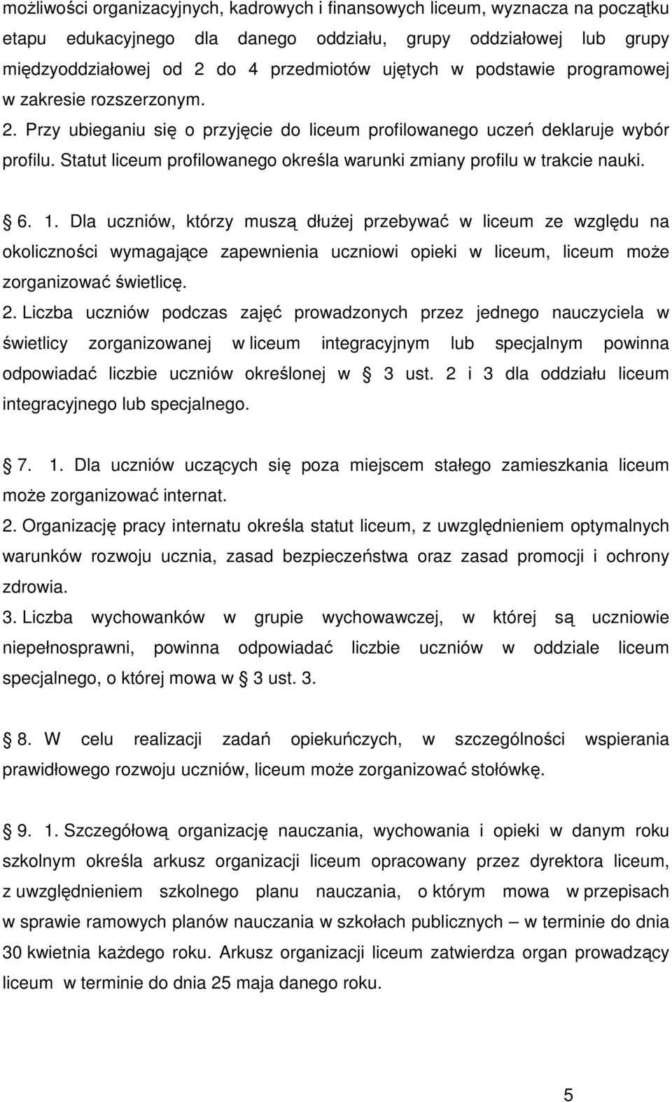 Statut liceum profilowanego określa warunki zmiany profilu w trakcie nauki. 6. 1.