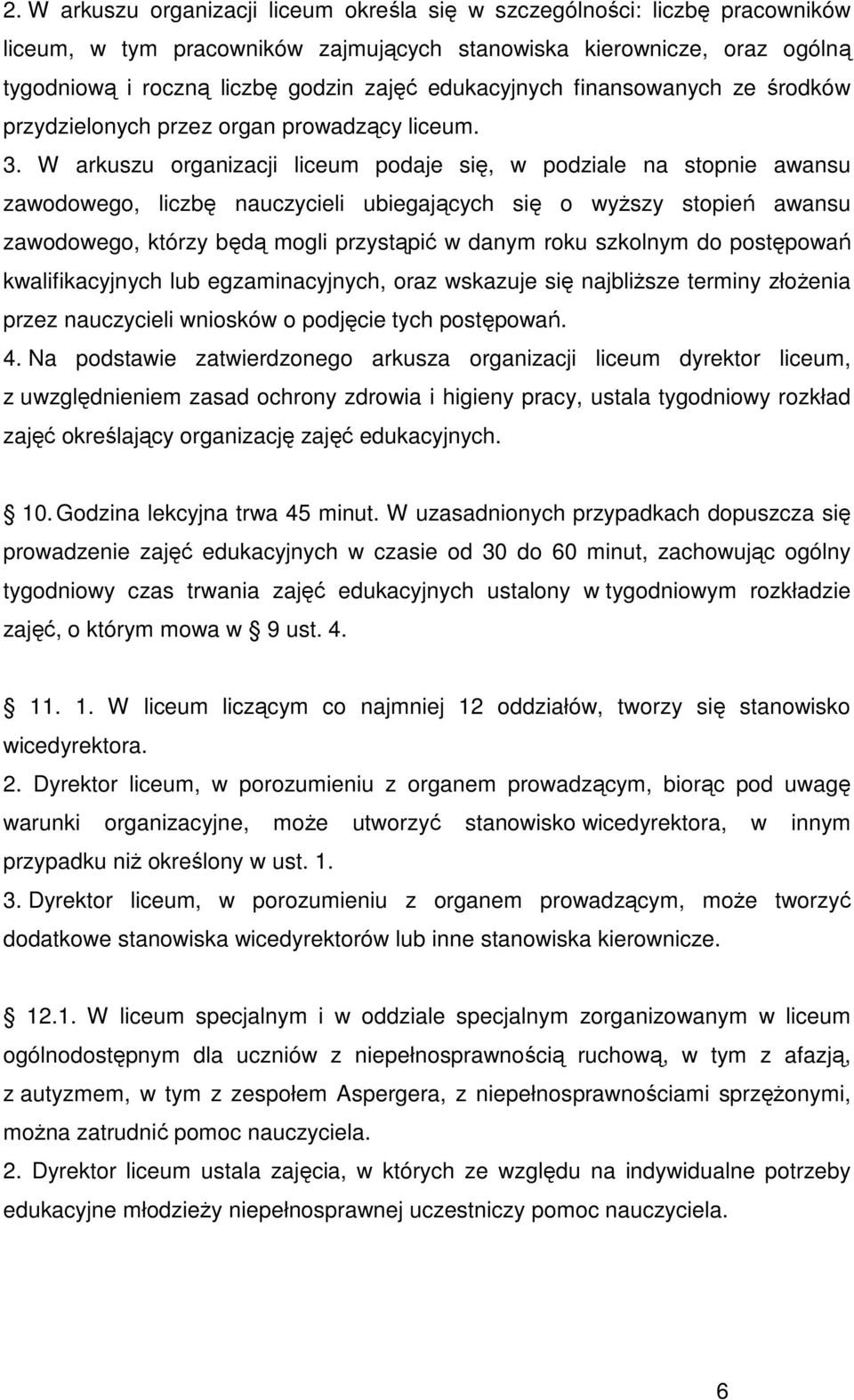 W arkuszu organizacji liceum podaje się, w podziale na stopnie awansu zawodowego, liczbę nauczycieli ubiegających się o wyŝszy stopień awansu zawodowego, którzy będą mogli przystąpić w danym roku