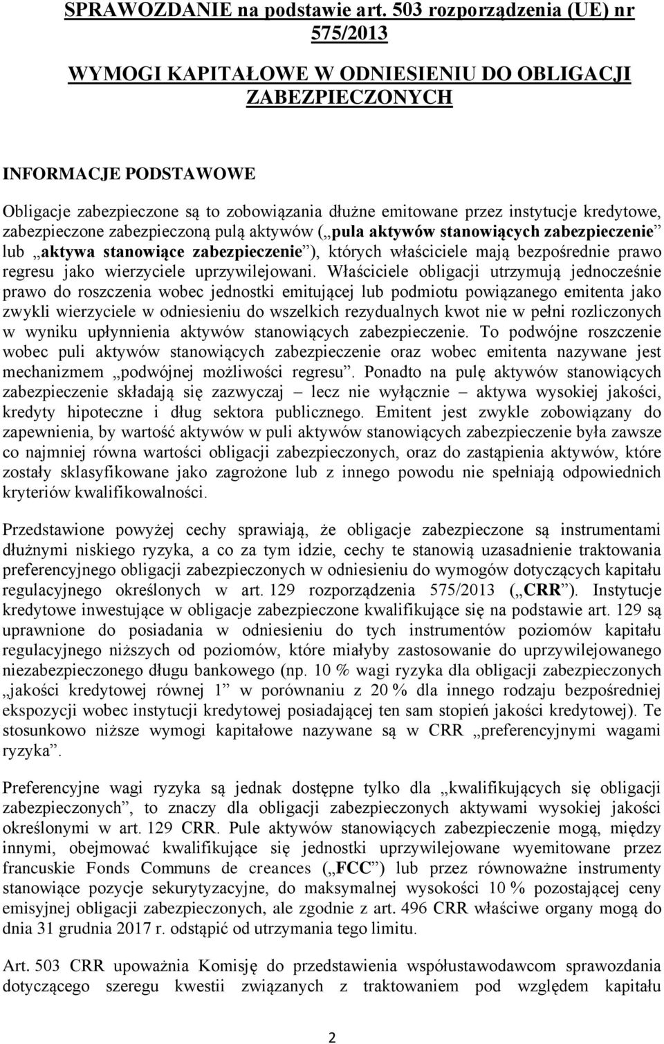 kredytowe, zabezpieczone zabezpieczoną pulą aktywów ( pula aktywów stanowiących zabezpieczenie lub aktywa stanowiące zabezpieczenie ), których właściciele mają bezpośrednie prawo regresu jako