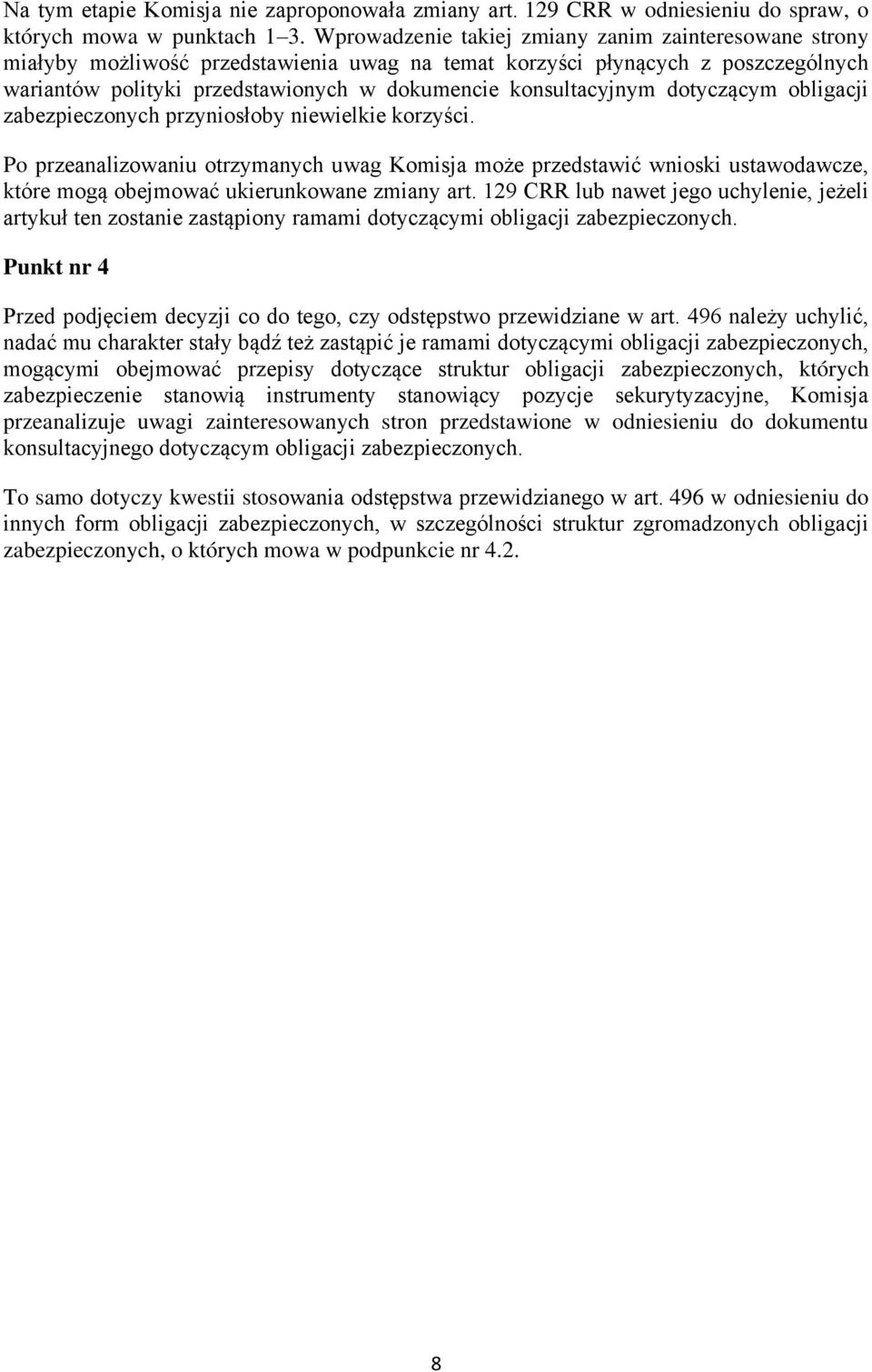 konsultacyjnym dotyczącym obligacji zabezpieczonych przyniosłoby niewielkie korzyści.