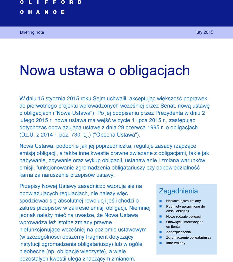 , zastępując dotychczas obowiązującą ustawę z dnia 29 czerwca 1995 r. o obligacjach (Dz.U. z 2014 r. poz. 730, t.j.) ("Obecna Ustawa").