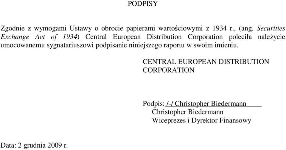 umocowanemu sygnatariuszowi podpisanie niniejszego raportu w swoim imieniu.