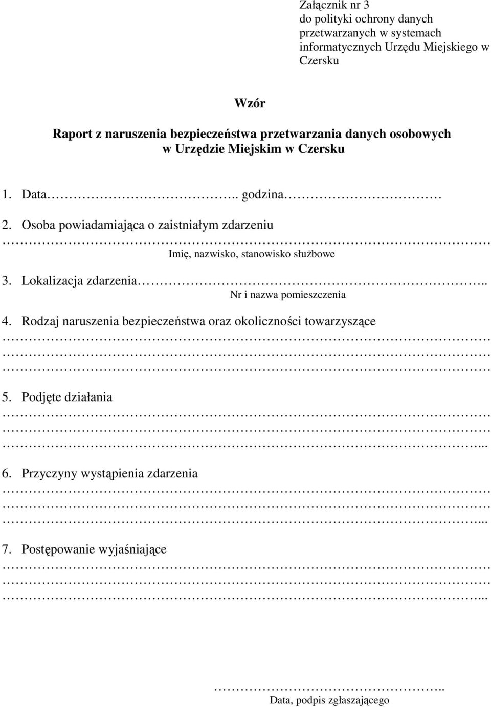 Osoba powiadamiająca o zaistniałym zdarzeniu Imię, nazwisko, stanowisko słuŝbowe 3. Lokalizacja zdarzenia.. Nr i nazwa pomieszczenia 4.