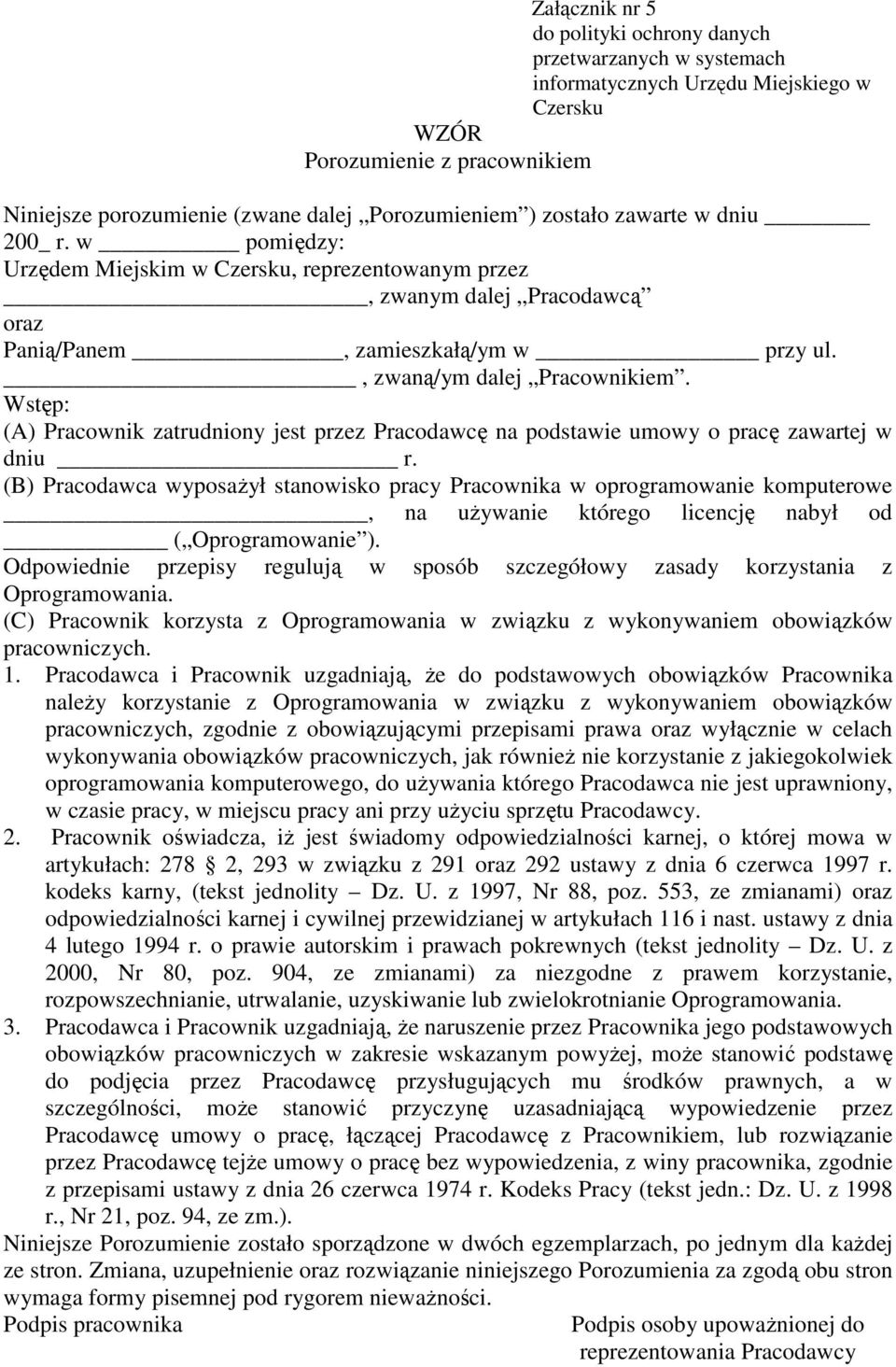 Wstęp: (A) Pracownik zatrudniony jest przez Pracodawcę na podstawie umowy o pracę zawartej w dniu r.