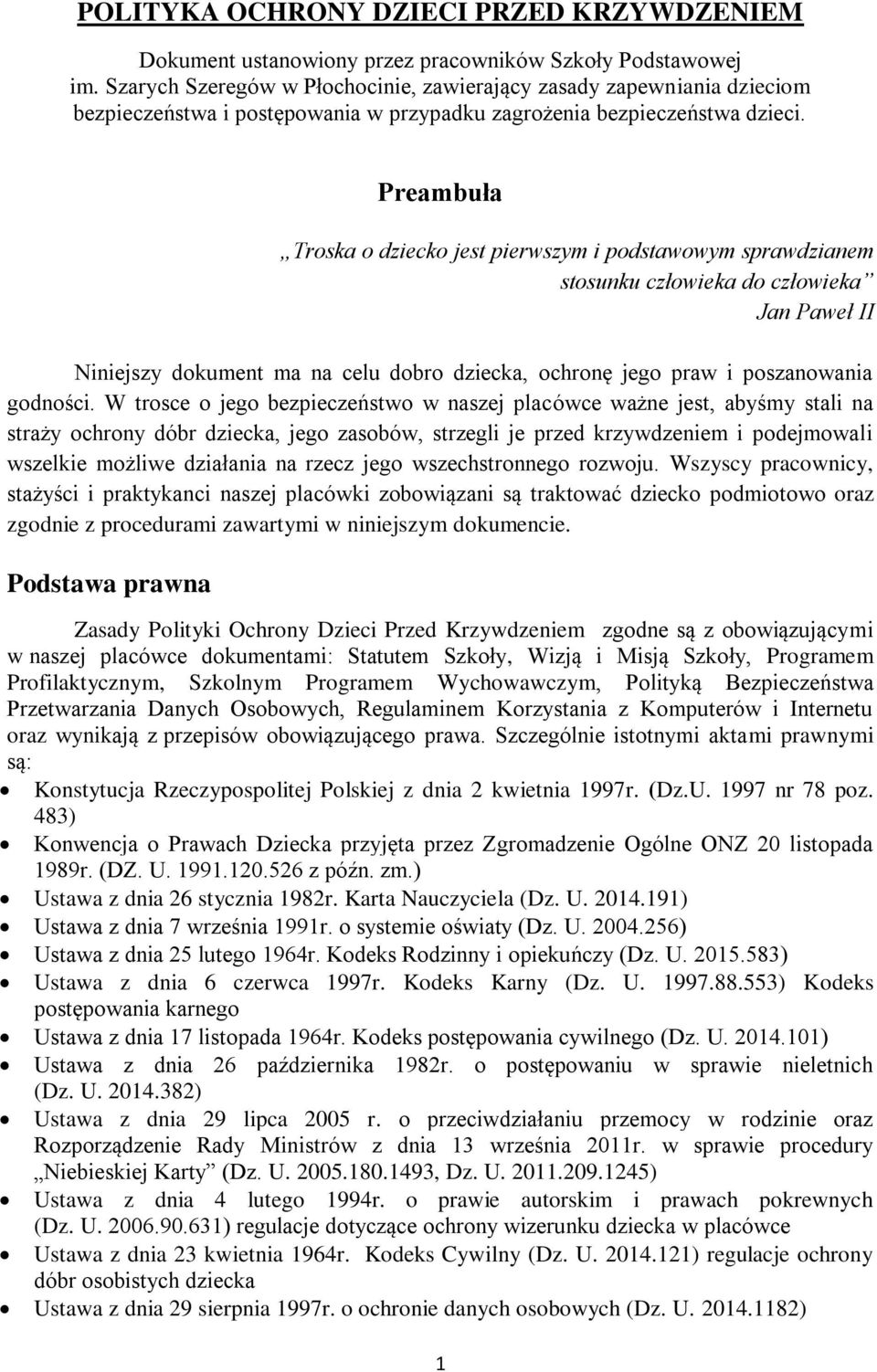 Preambuła Troska o dziecko jest pierwszym i podstawowym sprawdzianem stosunku człowieka do człowieka Jan Paweł II Niniejszy dokument ma na celu dobro dziecka, ochronę jego praw i poszanowania