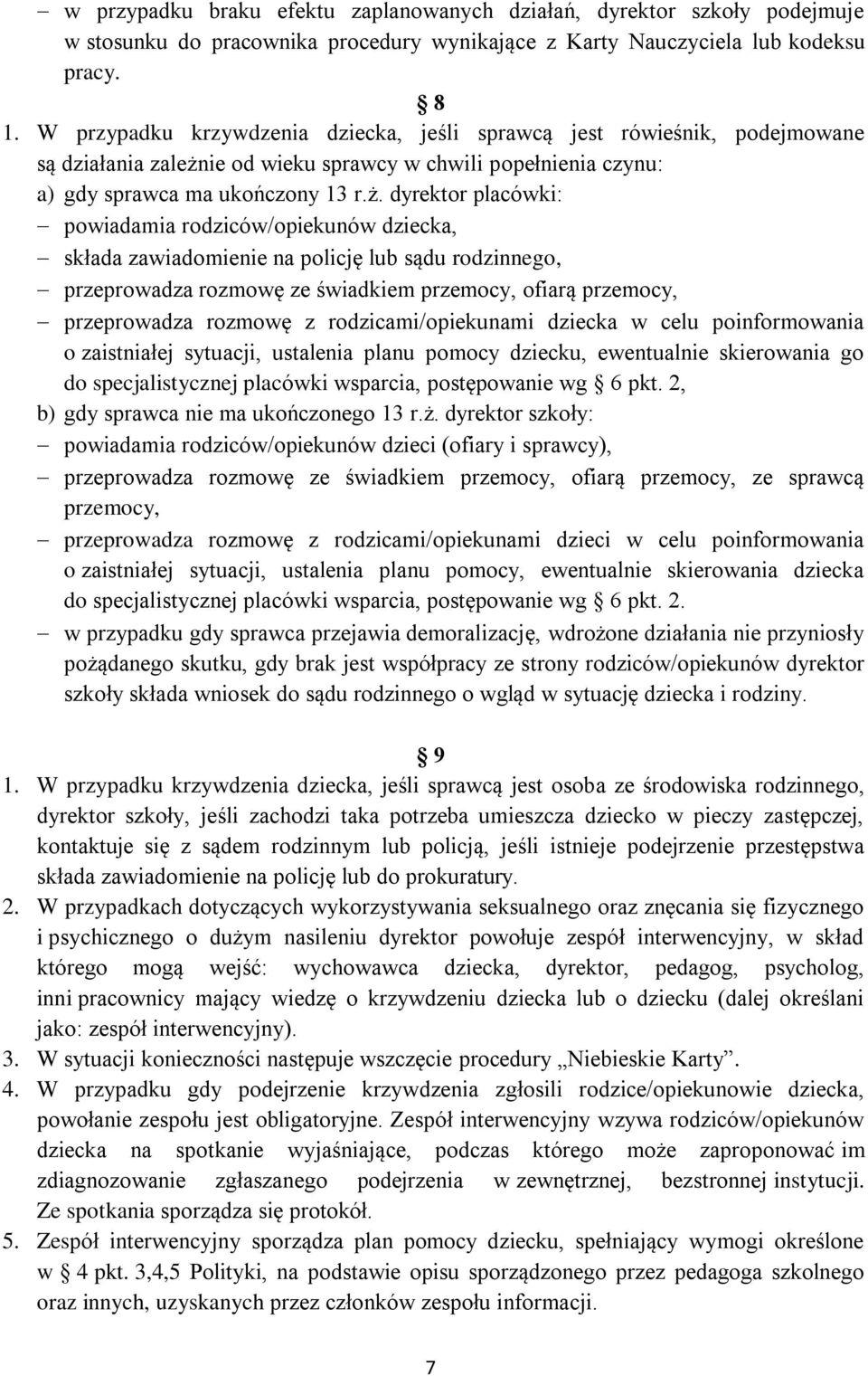 ie od wieku sprawcy w chwili popełnienia czynu: a) gdy sprawca ma ukończony 13 r.ż.