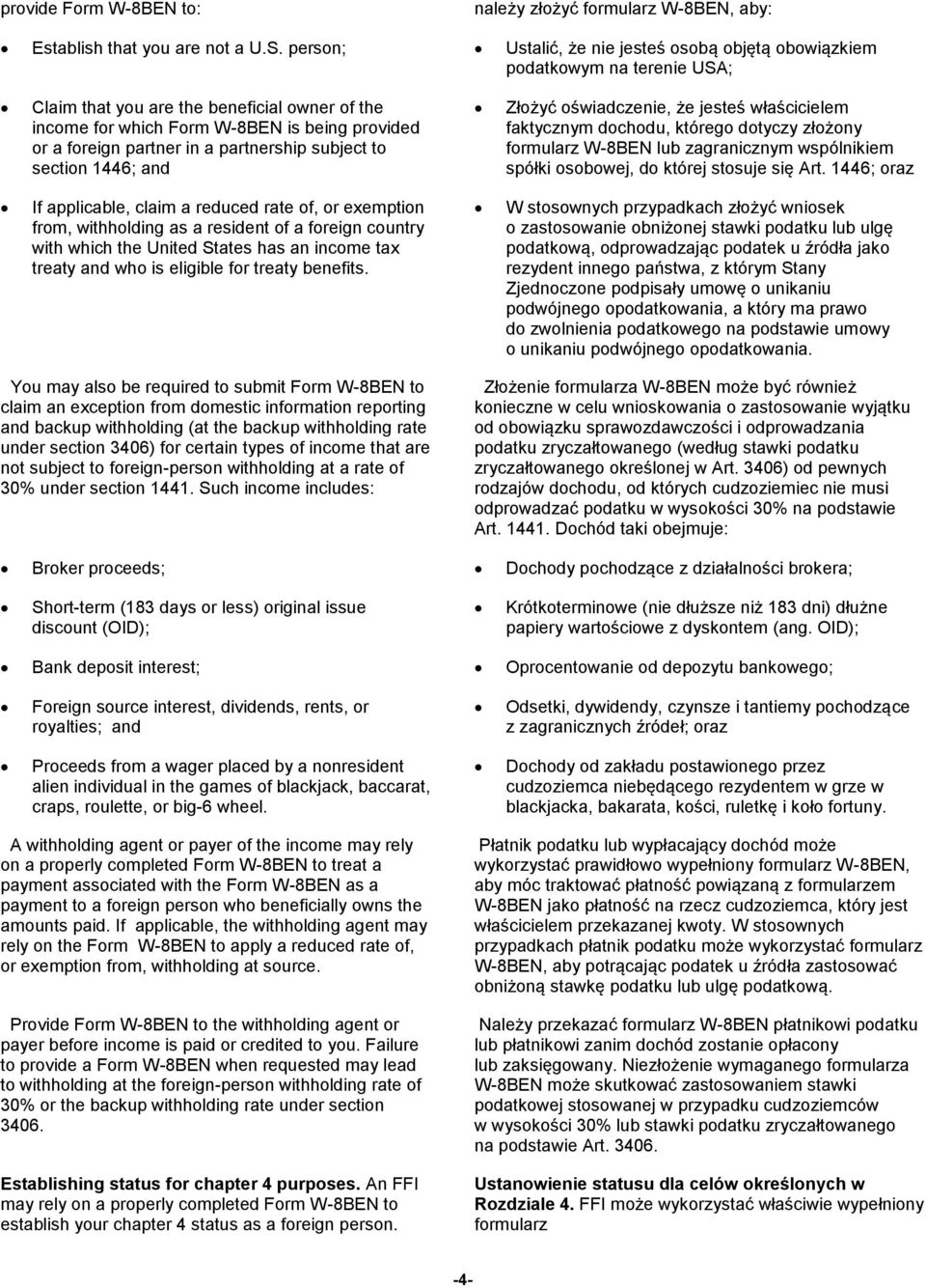 in a partnership subject to section 1446; and Złożyć oświadczenie, że jesteś właścicielem faktycznym dochodu, którego dotyczy złożony formularz W-8BEN lub zagranicznym wspólnikiem spółki osobowej, do