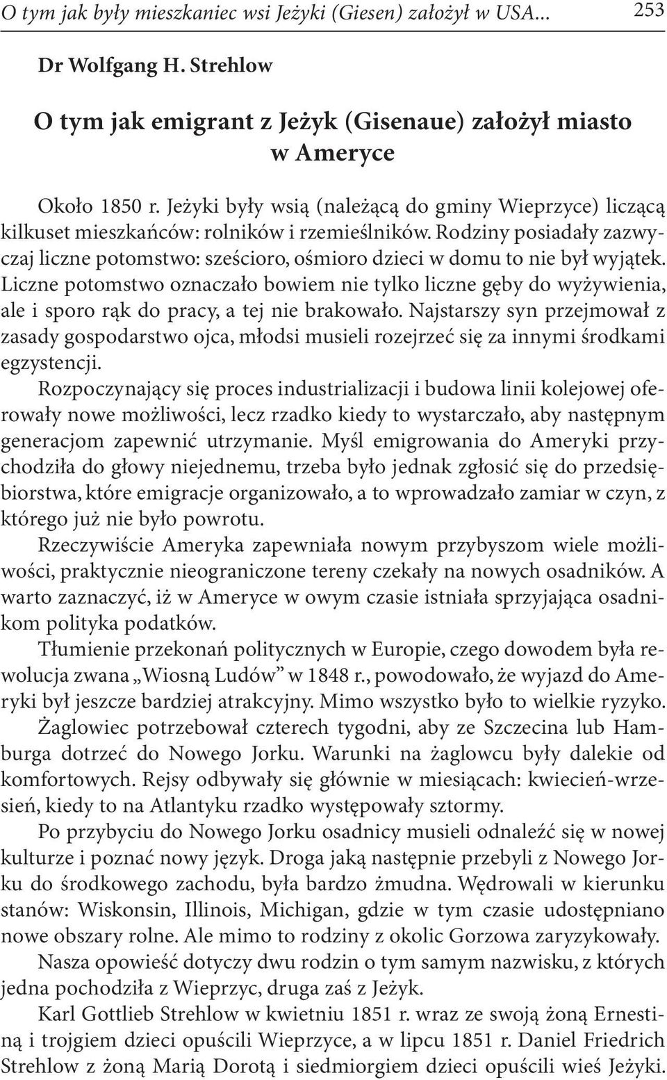 Rodziny posiadały zazwyczaj liczne potomstwo: sześcioro, ośmioro dzieci w domu to nie był wyjątek.