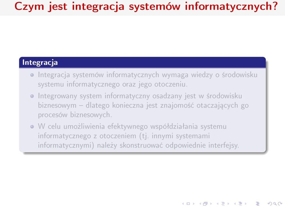 Integrowany system informatyczny osadzany jest w ±rodowisku biznesowym dlatego konieczna jest znajomo± otaczaj cych